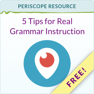 FREE: 5 Tips for Real Grammar Instruction
